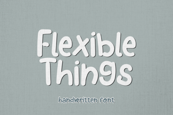 Flexible Things Font for Creative Campaigns